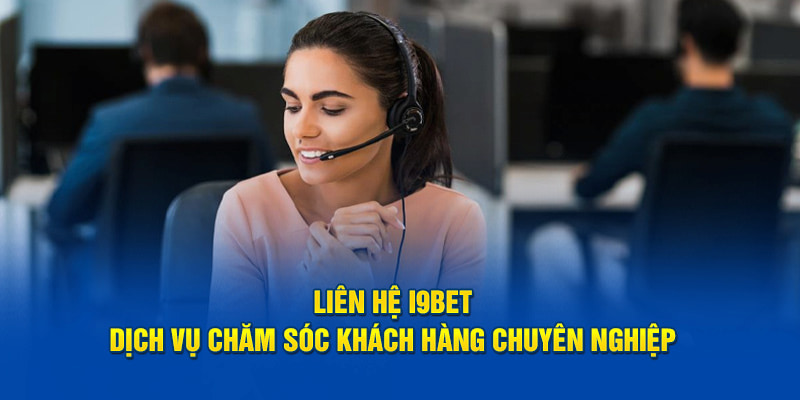 Trải nghiệm dịch vụ tư vấn tận tình và chu đáo từ hệ thống I9BET.