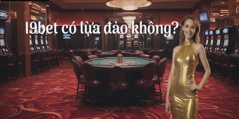 Nguyên nhân dẫn đến các tin đồn I9Bet có lừa đảo không